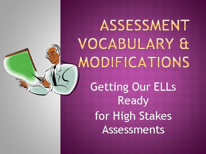 Getting Our ELLs Ready for High Stakes Assessments 