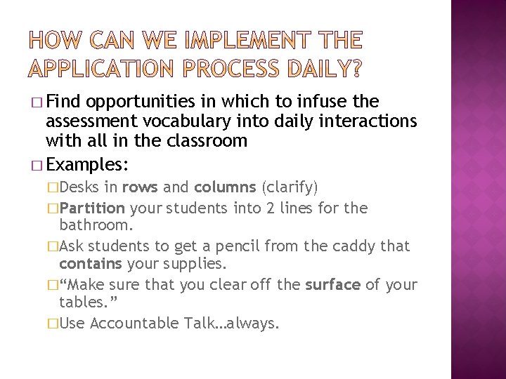 � Find opportunities in which to infuse the assessment vocabulary into daily interactions with