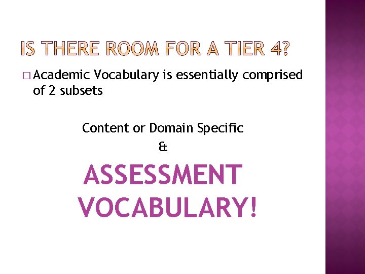 � Academic Vocabulary is essentially comprised of 2 subsets Content or Domain Specific &