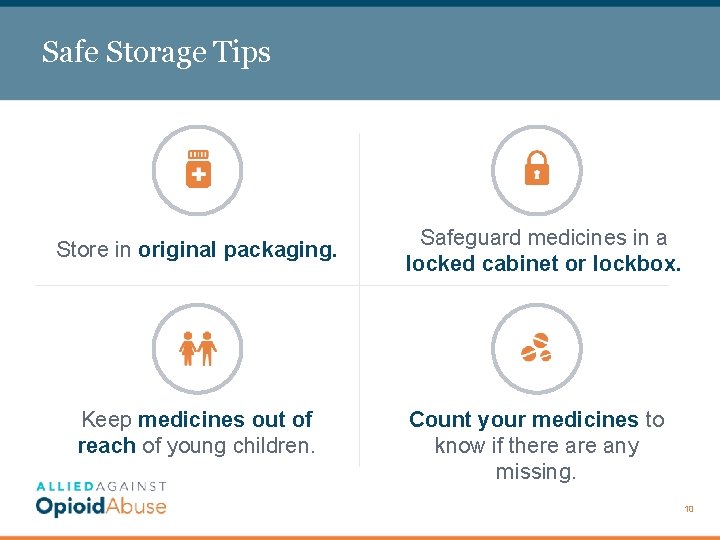 Safe Storage Tips Store in original packaging. Keep medicines out of reach of young