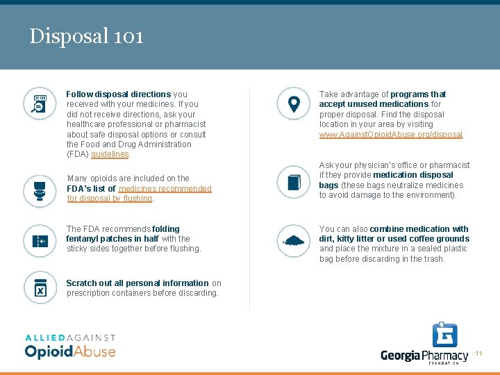Disposal 101 Follow disposal directions you received with your medicines. If you did not