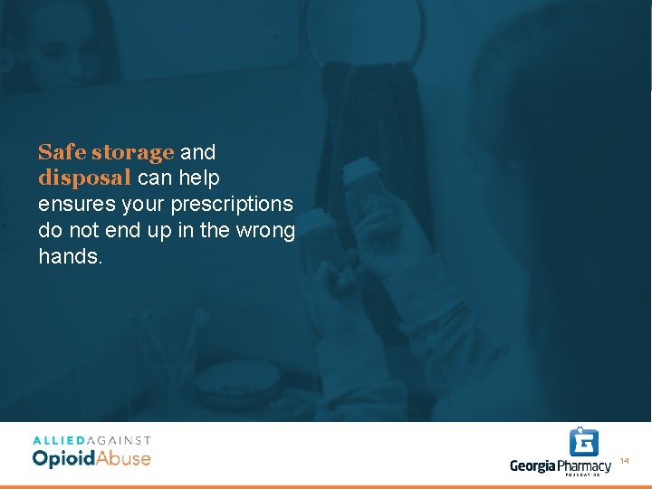 Safe storage and disposal can help ensures your prescriptions do not end up in