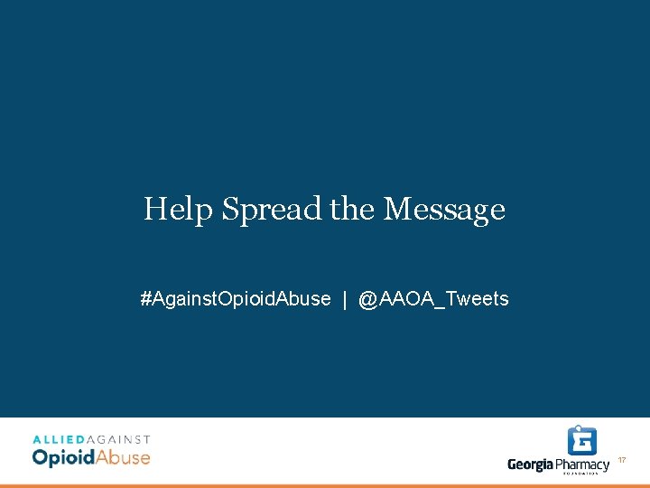 Help Spread the Message #Against. Opioid. Abuse | @AAOA_Tweets 17 