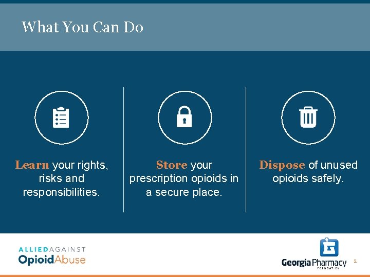 What You Can Do Learn your rights, risks and responsibilities. Store your prescription opioids