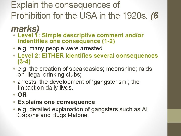 Explain the consequences of Prohibition for the USA in the 1920 s. (6 marks)