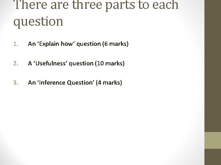 There are three parts to each question 1. An ‘Explain how’ question (6 marks)