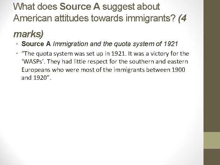 What does Source A suggest about American attitudes towards immigrants? (4 marks) • Source