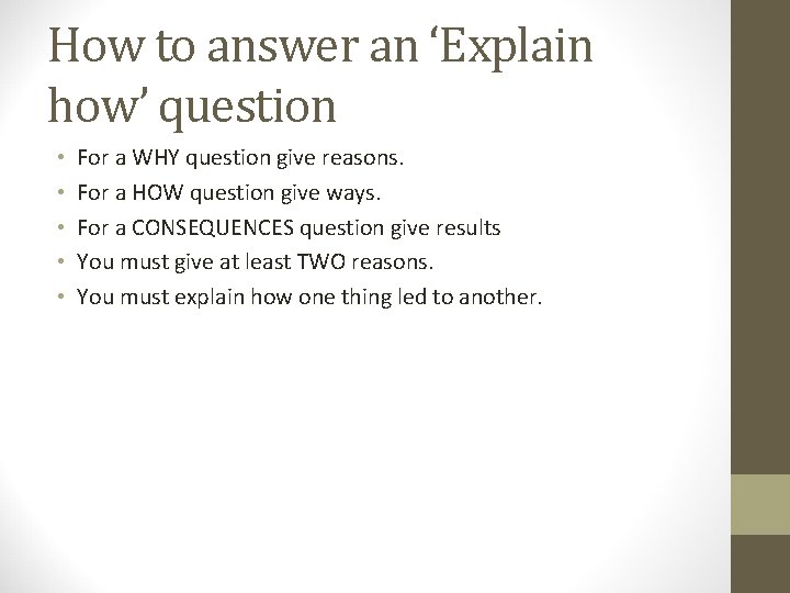 How to answer an ‘Explain how’ question • • • For a WHY question