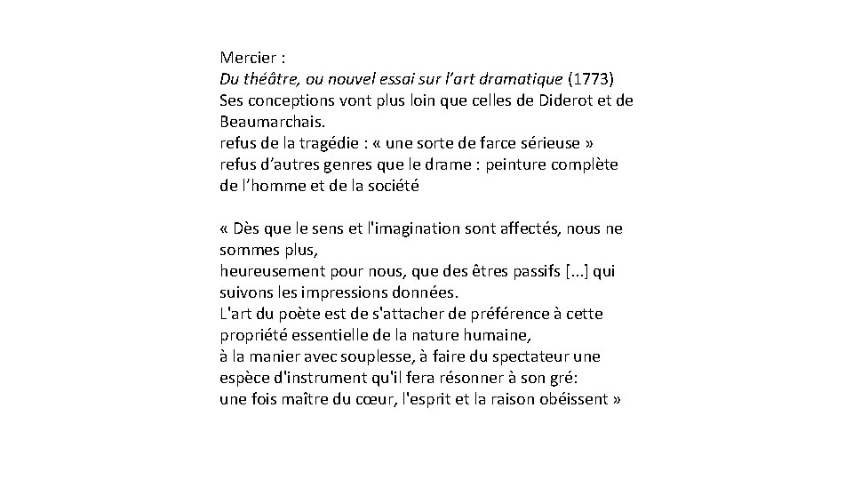Mercier : Du théâtre, ou nouvel essai sur l’art dramatique (1773) Ses conceptions vont