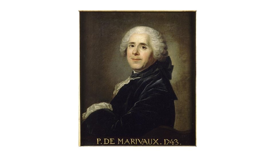 Marivaux ( 1688 -1763) 