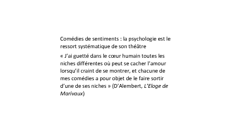 Comédies de sentiments : la psychologie est le ressort systématique de son théâtre «