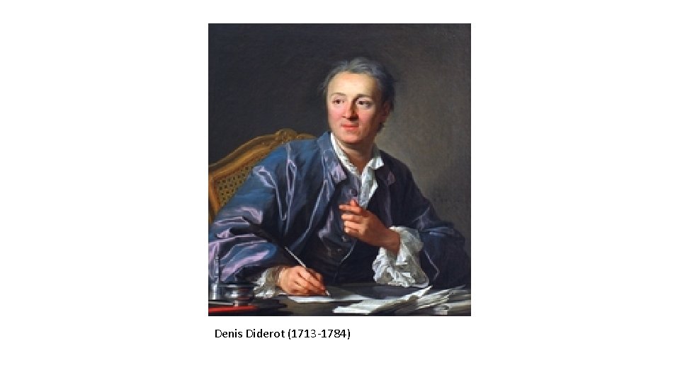 Denis Diderot (1713 -1784) 
