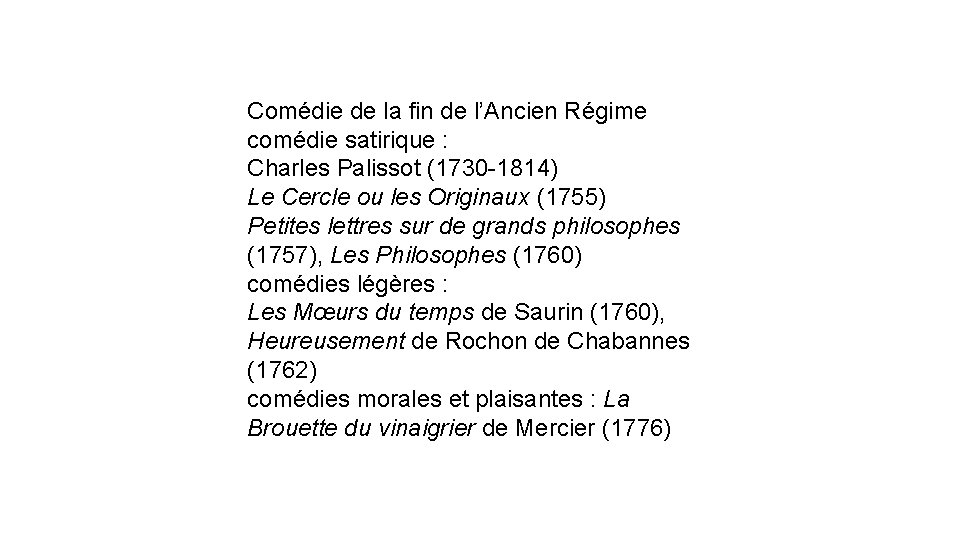 Comédie de la fin de l’Ancien Régime comédie satirique : Charles Palissot (1730 -1814)