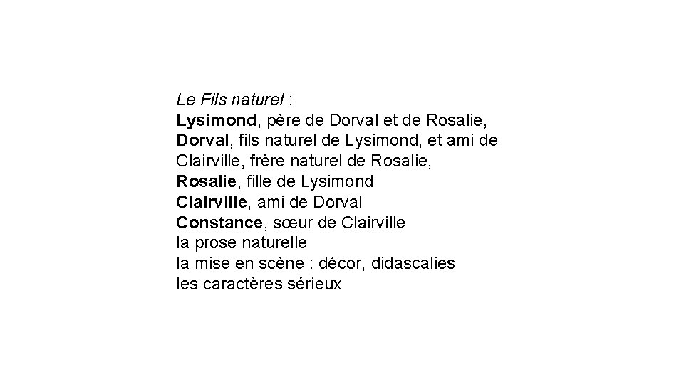 Le Fils naturel : Lysimond, père de Dorval et de Rosalie, Dorval, fils naturel