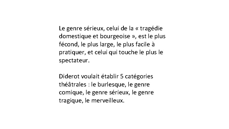 Le genre sérieux, celui de la « tragédie domestique et bourgeoise » , est