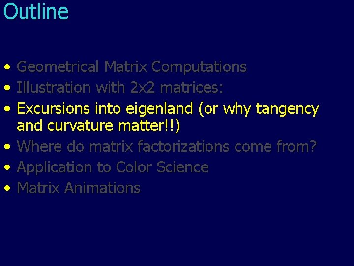 Outline • • • Geometrical Matrix Computations Illustration with 2 x 2 matrices: Excursions