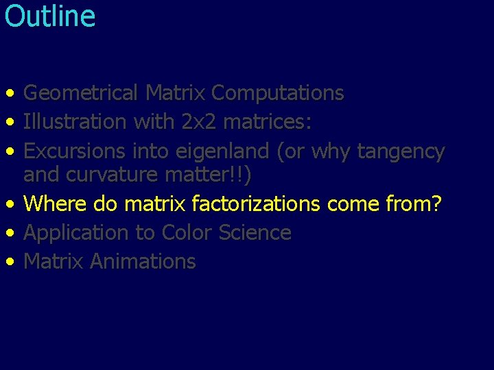 Outline • • • Geometrical Matrix Computations Illustration with 2 x 2 matrices: Excursions