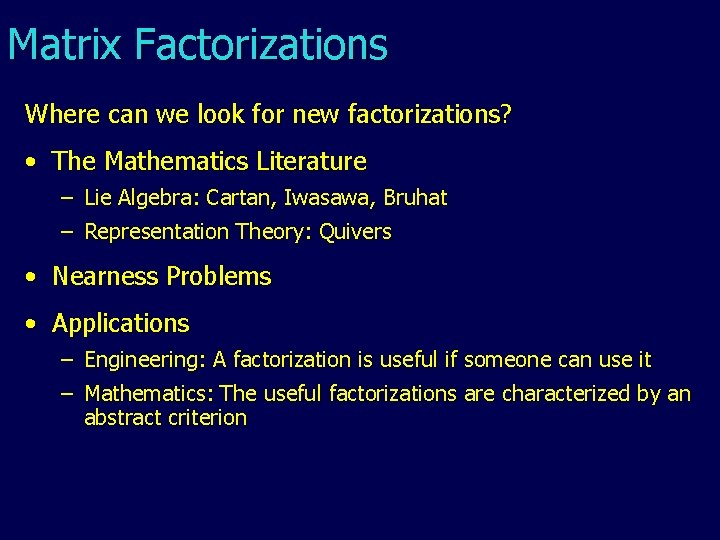 Matrix Factorizations Where can we look for new factorizations? • The Mathematics Literature –