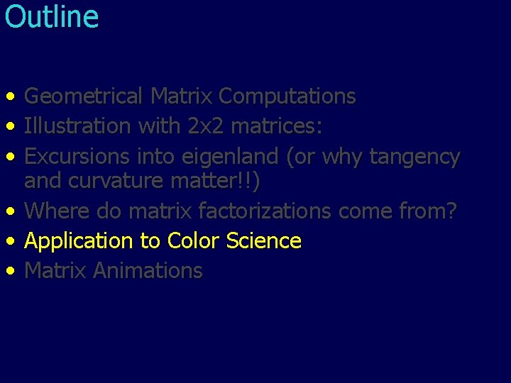 Outline • • • Geometrical Matrix Computations Illustration with 2 x 2 matrices: Excursions Outline • • • Geometrical Matrix Computations Illustration with 2 x 2 matrices: Excursions