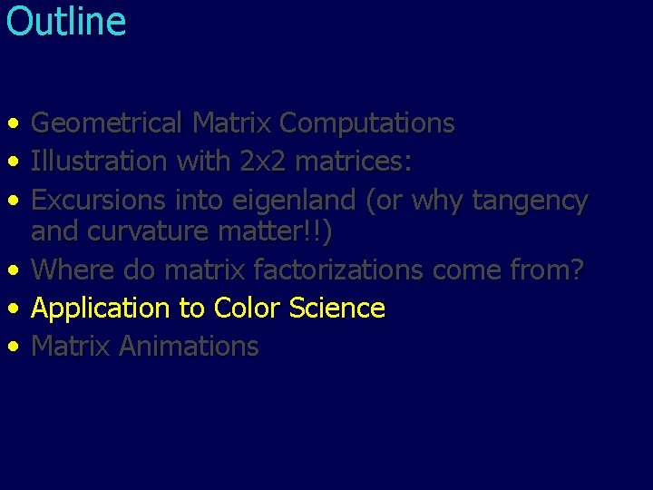 Outline • • • Geometrical Matrix Computations Illustration with 2 x 2 matrices: Excursions