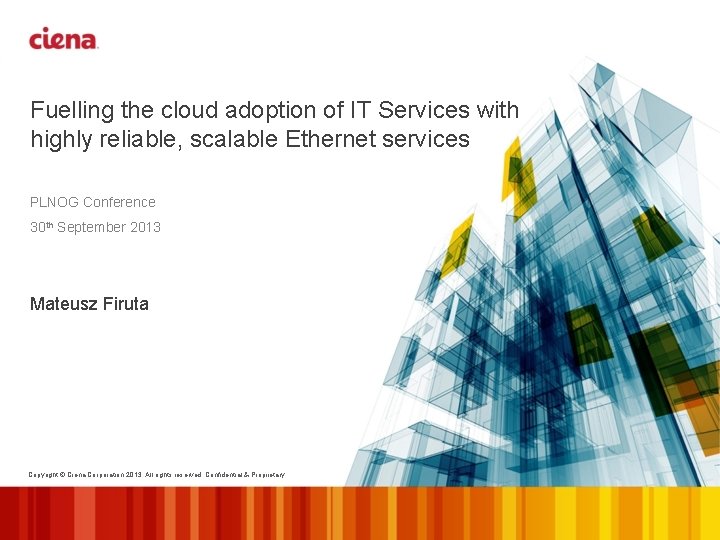 Fuelling the cloud adoption of IT Services with highly reliable, scalable Ethernet services PLNOG