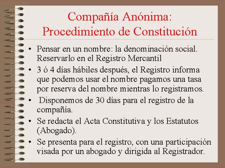 Compañía Anónima: Procedimiento de Constitución • Pensar en un nombre: la denominación social. Reservarlo