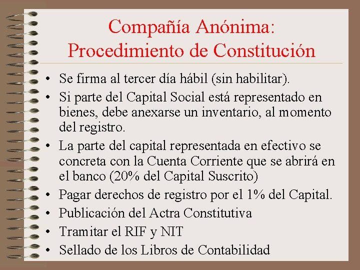 Compañía Anónima: Procedimiento de Constitución • Se firma al tercer día hábil (sin habilitar).