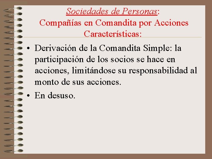 Sociedades de Personas: Compañías en Comandita por Acciones Características: • Derivación de la Comandita