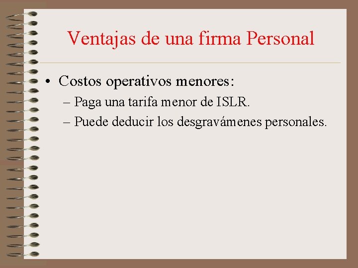 Ventajas de una firma Personal • Costos operativos menores: – Paga una tarifa menor