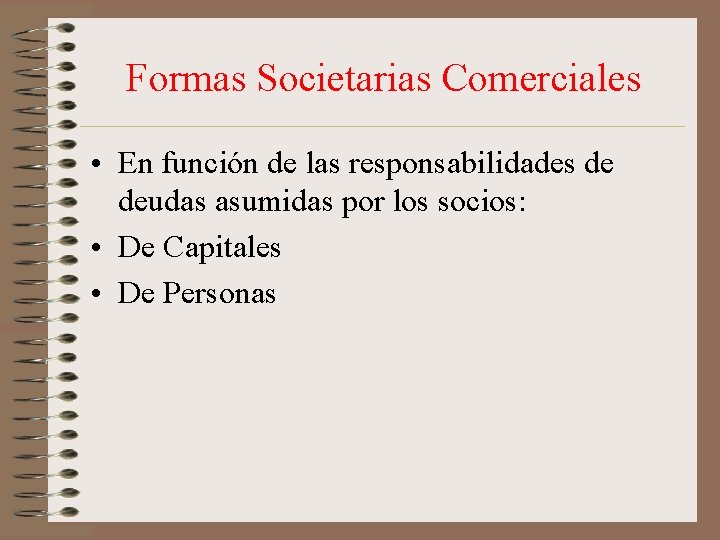 Formas Societarias Comerciales • En función de las responsabilidades de deudas asumidas por los
