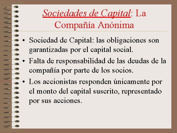 Sociedades de Capital: La Compañía Anónima • Sociedad de Capital: las obligaciones son garantizadas