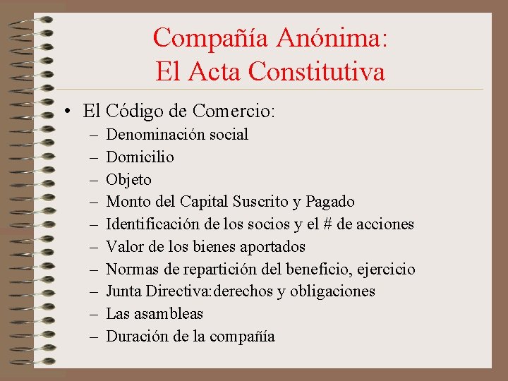 Compañía Anónima: El Acta Constitutiva • El Código de Comercio: – – – –