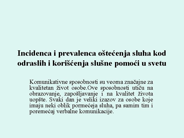 Incidenca i prevalenca oštećenja sluha kod odraslih i korišćenja slušne pomoći u svetu Komunikativne