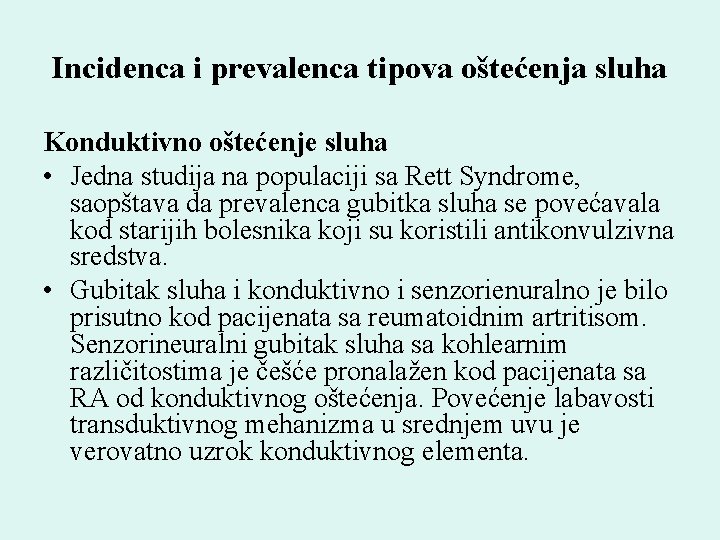 Incidenca i prevalenca tipova oštećenja sluha Konduktivno oštećenje sluha • Jedna studija na populaciji