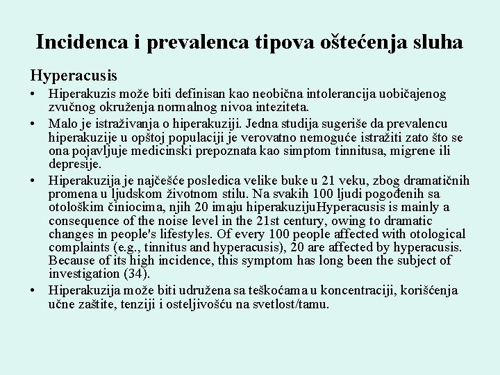 Incidenca i prevalenca tipova oštećenja sluha Hyperacusis • Hiperakuzis može biti definisan kao neobična