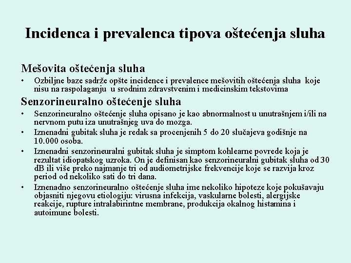 Incidenca i prevalenca tipova oštećenja sluha Mešovita oštećenja sluha • Ozbiljne baze sadrže opšte