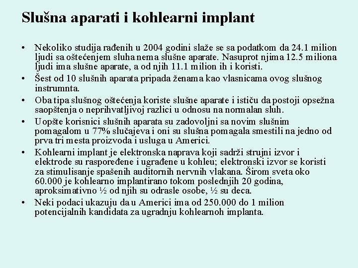 Slušna aparati i kohlearni implant • Nekoliko studija rađenih u 2004 godini slaže se