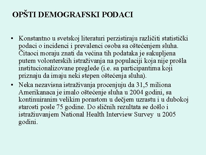 OPŠTI DEMOGRAFSKI PODACI • Konstantno u svetskoj literaturi perzistiraju različiti statistički podaci o incidenci