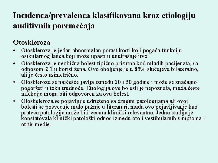 Incidenca/prevalenca klasifikovana kroz etiologiju auditivnih poremećaja Otoskleroza • Otoskleroza je jedan abnormalan porast kosti