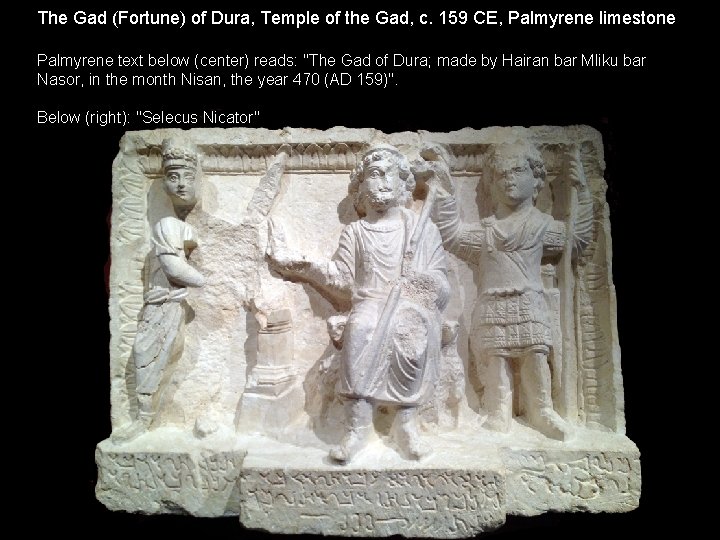 The Gad (Fortune) of Dura, Temple of the Gad, c. 159 CE, Palmyrene limestone