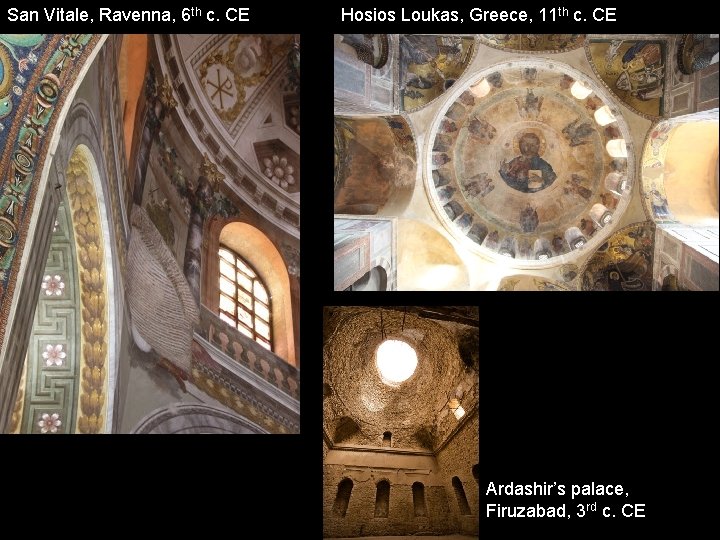 San Vitale, Ravenna, 6 th c. CE Hosios Loukas, Greece, 11 th c. CE
