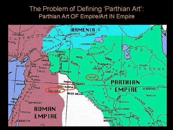 The Problem of Defining ‘Parthian Art’: Parthian Art OF Empire/Art IN Empire 