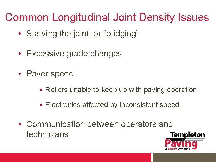 Common Longitudinal Joint Density Issues • Starving the joint, or “bridging” • Excessive grade