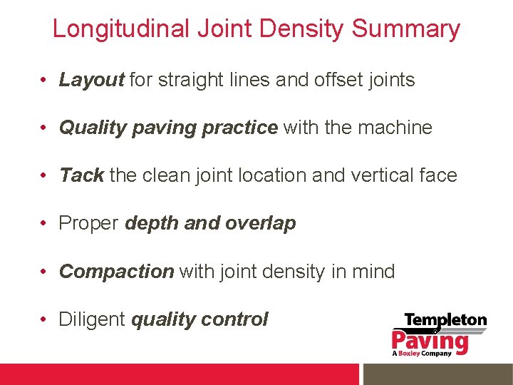 Longitudinal Joint Density Summary • Layout for straight lines and offset joints • Quality