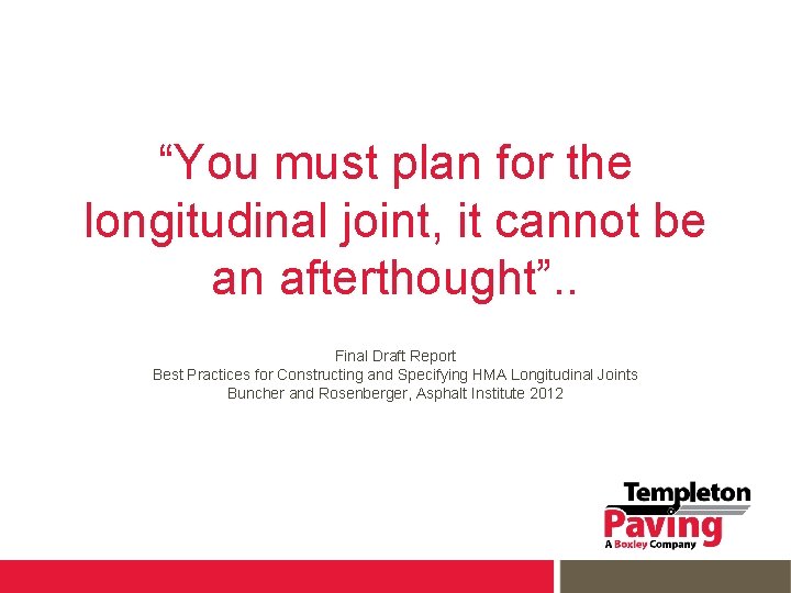 “You must plan for the longitudinal joint, it cannot be an afterthought”. . Final
