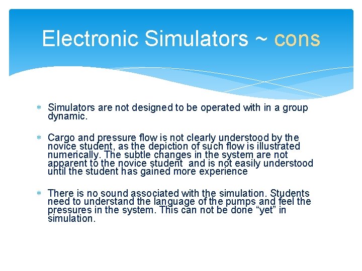 Electronic Simulators ~ cons Simulators are not designed to be operated with in a