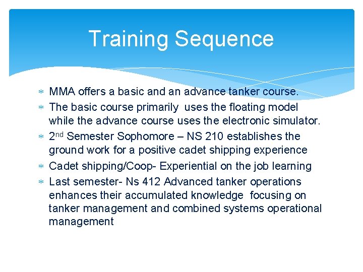 Training Sequence MMA offers a basic and an advance tanker course. The basic course