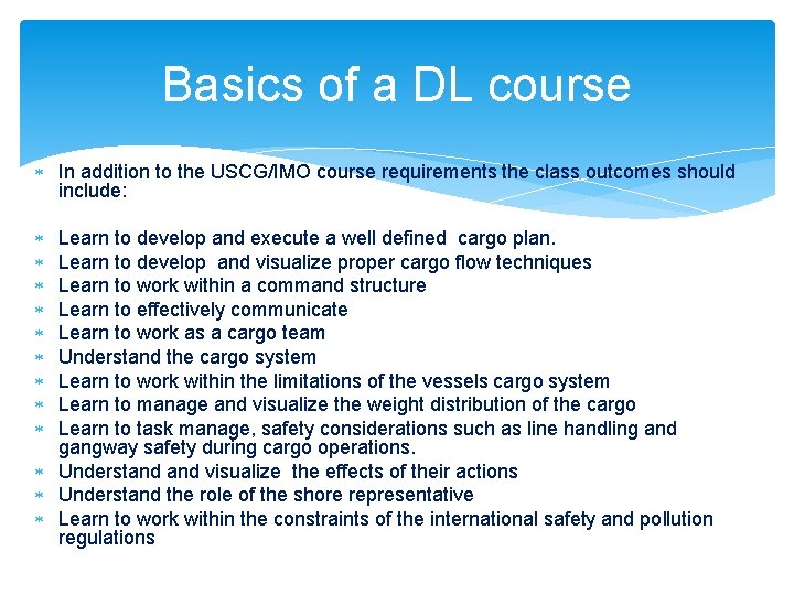 Basics of a DL course In addition to the USCG/IMO course requirements the class