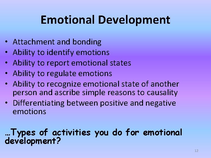 Emotional Development Attachment and bonding Ability to identify emotions Ability to report emotional states