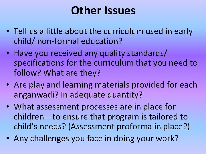 Other Issues • Tell us a little about the curriculum used in early child/
